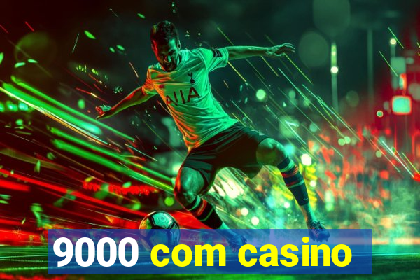 9000 com casino